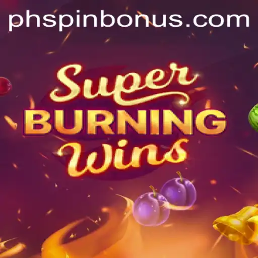 Explore the Thrills of SuperBurningWins at PHSpin.COM